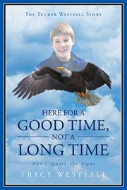 Here for a Good Time, Not a Long Time Don't Ignore the Signs the Tucker Westfall Story cover image cdn