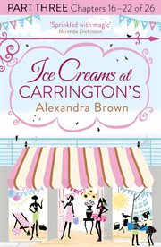 Ice Creams at Carrington's: Part Three, Chapters 16–22 of 26 : Part Three, Chapters 16–22 of 26 cover image cdn