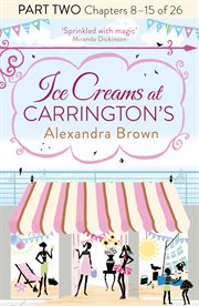 Ice Creams at Carrington's: Part Two, Chapters 8–15 of 26 : Part Two, Chapters 8–15 of 26 cover image cdn