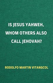 Is Jesus Yahweh, Whom Others Also Call Jehovah? cover image cdn