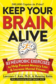 Keep Your Brain Alive : 83 Neurobic Exercises to Help Prevent Memory Loss and Increase Mental Fitness cover image cdn