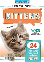 Kittens : Active Minds: Kids Ask About Series #3 cover image cdn