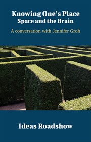 Knowing One's Place: Space and the Brain - A Conversation with Jennifer Groh cover image cdn