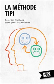 La Méthode TIPI : Gérer ses émotions et ses peurs inconscientes cover image cdn