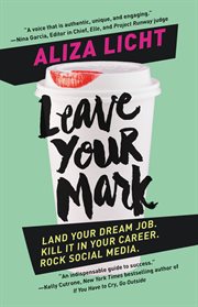 Leave Your Mark : Land Your Dream Job. Kill It in Your Career. Rock Social Media. cover image cdn