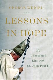 Lessons in Hope : My Unexpected Life with St. John Paul II cover image cdn