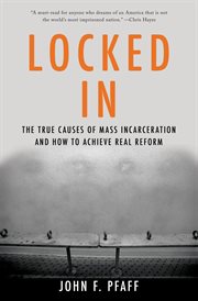 Locked In : The True Causes of Mass Incarceration¿and How to Achieve Real Reform cover image cdn
