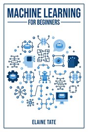 Machine Learning for Beginners : A Practical Guide to Understanding and Applying Machine Learning Concepts (2023 Beginner Crash Cours cover image cdn