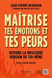 Maitrise tes émotions et tes peurs : Deviens la meilleure version de toi-même cover image cdn