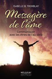 Messagère de l'âme : Communiquer avec les êtres de l'au-delà cover image cdn