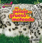 Mi pelaje es grueso y moteado : Pistas de animales cover image cdn