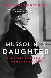 Mussolini's Daughter : The Most Dangerous Woman in Europe cover image cdn