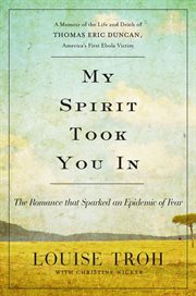 My Spirit Took You In : The Romance that Sparked an Epidemic of Fear: A Memoir of the Life and Death of Thomas Eric Duncan, cover image cdn