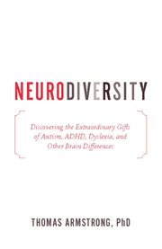 Neurodiversity : Discovering the Extraordinary Gifts of Autism, ADHD, Dyslexia, and Other Brain Differences cover image cdn