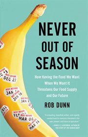 Never Out of Season : How Having the Food We Want When We Want It Threatens Our Food Supply and Our Future cover image cdn