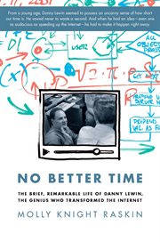 No Better Time : The Brief, Remarkable Life of Danny Lewin, the Genius Who Transformed the Internet cover image cdn