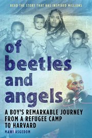 Of Beetles and Angels : A Boy's Remarkable Journey from a Refugee Camp to Harvard cover image cdn