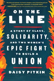 On the Line : A Story of Class, Solidarity, and Two Women's Epic Fight to Build a Union cover image cdn