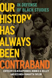 Our History Has Always Been Contraband : in defense of black studies cover image cdn