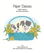 Paper Daisies Little Stories for Girls and Boys by Lady Hershey for Her Little Brother Mr. Linguini cover image cdn