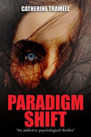 Paradigm Shift: An Addictive Psychological Thriller : An Addictive Psychological Thriller cover image cdn