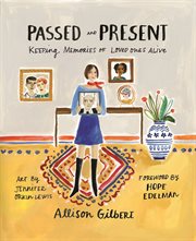 Passed and Present : Keeping Memories of Loved Ones Alive cover image cdn