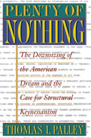 Plenty of Nothing : The Downsizing of the American Dream and the Case for Structural Keynesianism cover image cdn