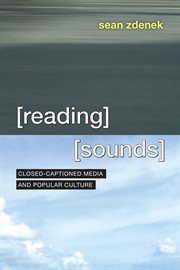 Reading Sounds : Closed-Captioned Media and Popular Culture cover image cdn