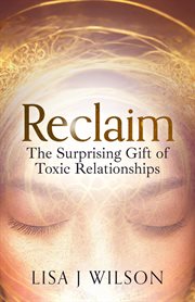 Reclaim : the surprising gift of toxic relationships cover image cdn