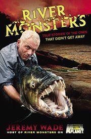 River Monsters : True Stories of the Ones that Didn't Get Away cover image cdn