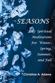 Seasons : Spiritual Reflections For Winter, Spring, Summer, and Fall cover image cdn