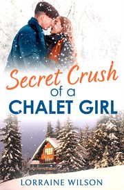 Secret Crush of a Chalet Girl : A Novella cover image cdn