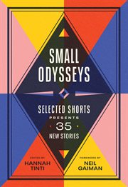Small Odysseys : Selected Shorts Presents 35 New Stories cover image cdn