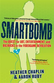 Smartbomb : The Quest for Art, Entertainment, and Big Bucks in the Videogame Revolution cover image cdn