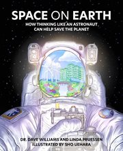 Space on Earth : How Thinking Like an Astronaut Can Help Save the Planet cover image cdn