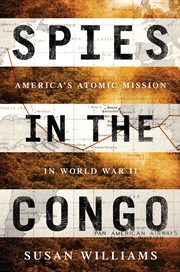 Spies in the Congo : America's Atomic Mission in World War II cover image cdn