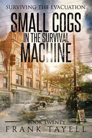 Surviving the Evacuation, Book 20: Small Cogs in the Survival Machine : Small Cogs in the Survival Machine cover image cdn