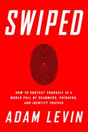 Swiped : How to Protect Yourself in a World Full of Scammers, Phishers, and Identity Thieves cover image cdn
