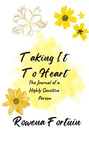Taking It to Heart: The Journal of a Highly Sensitive Person : The Journal of a Highly Sensitive Person cover image cdn