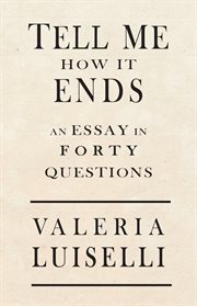 Tell me how it ends : an essay in forty questions cover image cdn