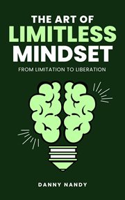 The Art of Limitless Mindset - From Limitation to Liberation : from limitation to liberation cover image cdn