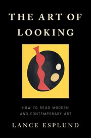 The Art of Looking : How to Read Modern and Contemporary Art cover image cdn