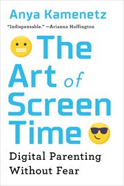 The Art of Screen Time : How Your Family Can Balance Digital Media and Real Life cover image cdn