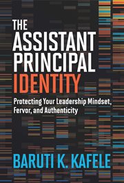 The Assistant Principal Identity : Protecting Your Leadership Mindset, Fervor, and Authenticity cover image cdn