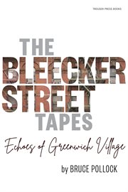 The Bleecker Street Tapes : echoes of Greenwich Village cover image cdn