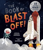 The Book of Blast Off! : 15 Real-Life Space Missions cover image cdn