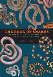 The Book of Snakes : A Life-Size Guide to Six Hundred Species from Around the World cover image cdn
