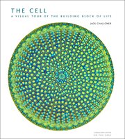 The Cell : A Visual Tour of the Building Block of Life cover image cdn