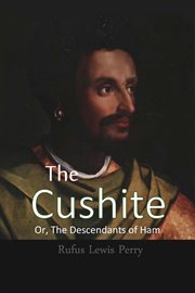 The Cushite, or, the Descendants of Ham cover image cdn