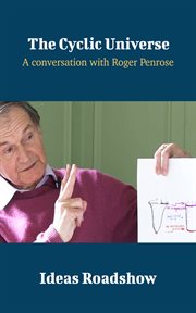 The Cyclic Universe - A Conversation with Roger Penrose cover image cdn